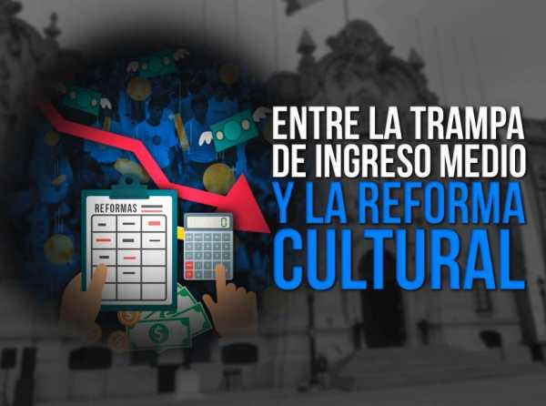 Entre la trampa de ingreso medio y la reforma cultural