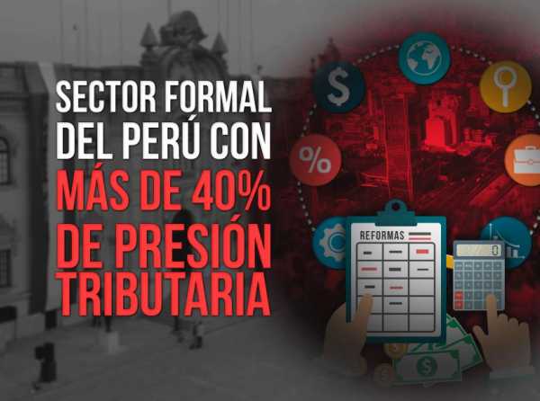 Sector formal del Perú con más de 40% de presión tributaria