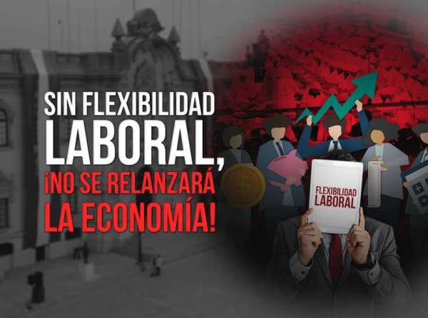 Sin flexibilidad laboral, ¡no se relanzará la economía!