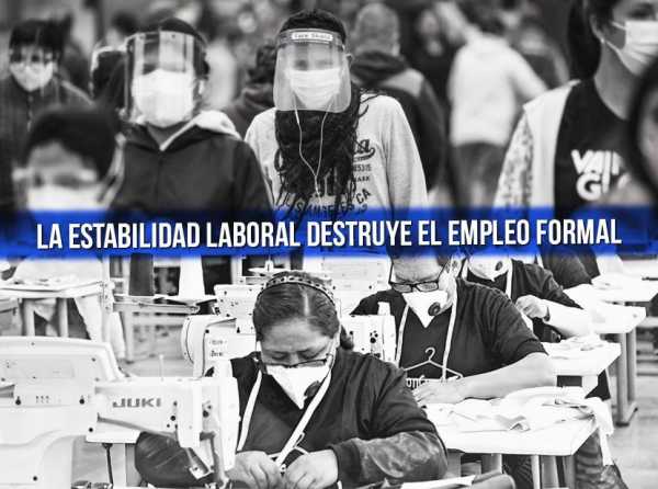 La estabilidad laboral destruye el empleo formal