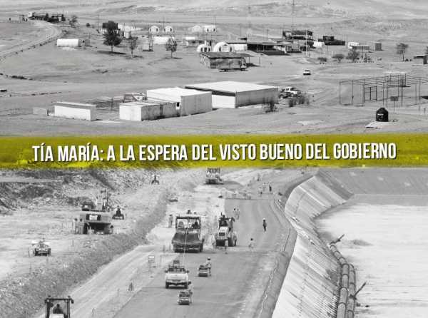 Tía María: a la espera del visto bueno del Gobierno