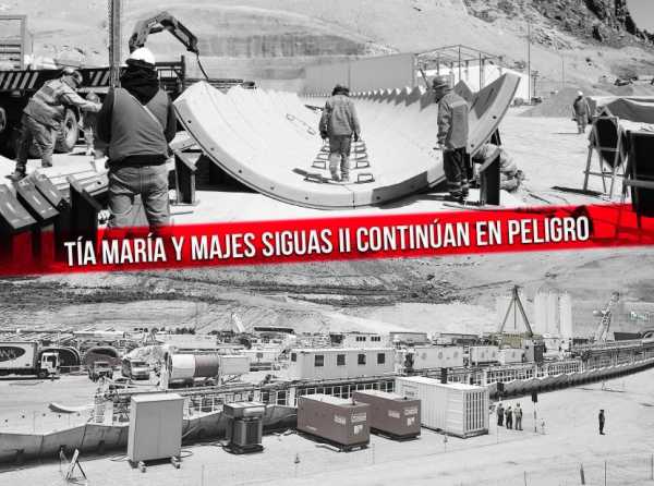 Tía María y Majes Siguas II continúan en peligro