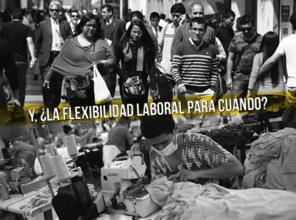 Y, ¿la flexibilidad laboral para cuándo?