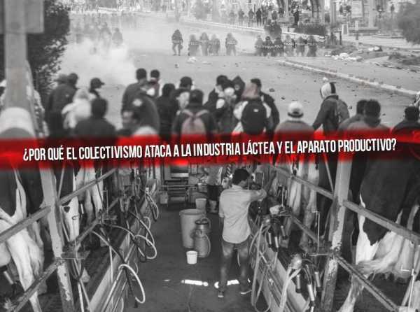 ¿Por qué el colectivismo ataca a la industria láctea y el aparato productivo?