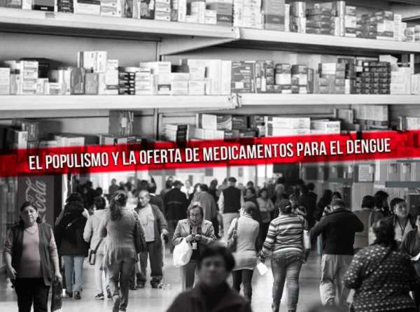 El populismo y la oferta de medicamentos para el dengue