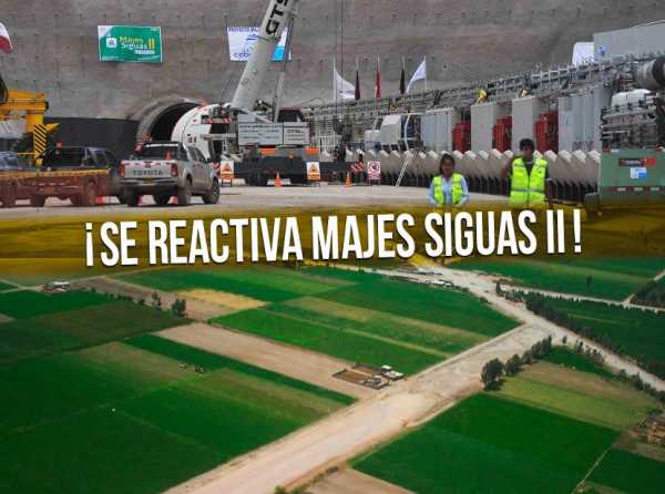 ¡Se reactiva Majes Siguas II!