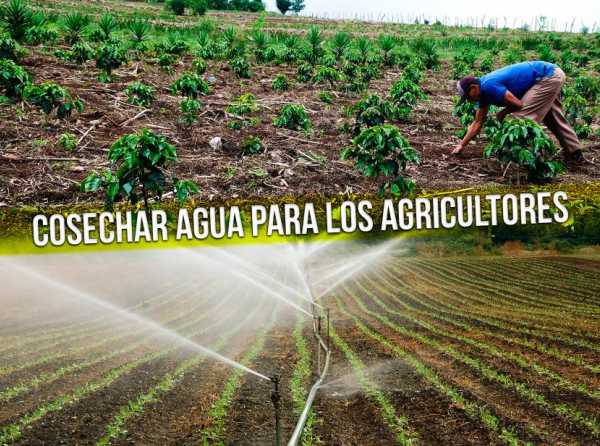 Cosechar agua para los agricultores