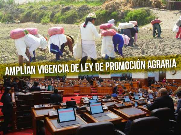 Amplían vigencia de Ley de Promoción Agraria