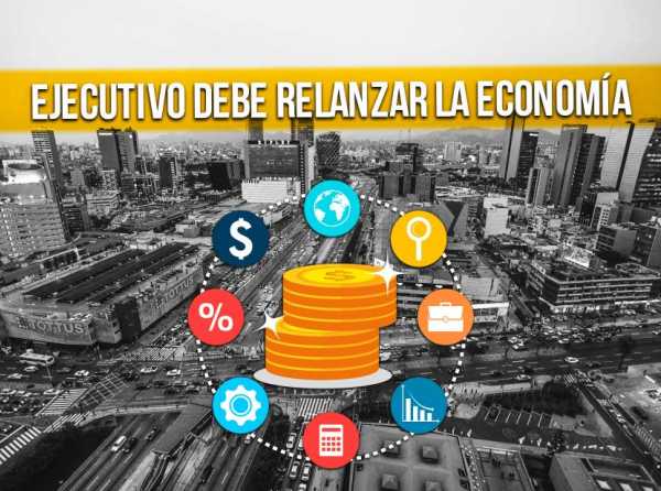 Ejecutivo debe relanzar la economía