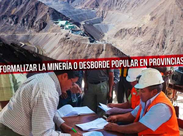 Formalizar la minería o desborde popular en provincias