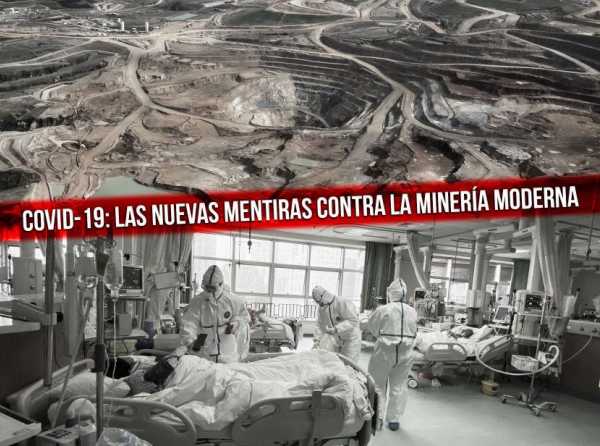 Covid-19: las nuevas mentiras contra la minería moderna