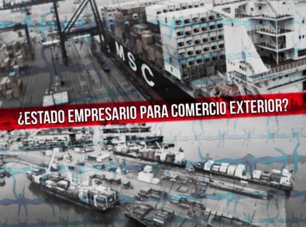 ¿Estado empresario para comercio exterior?