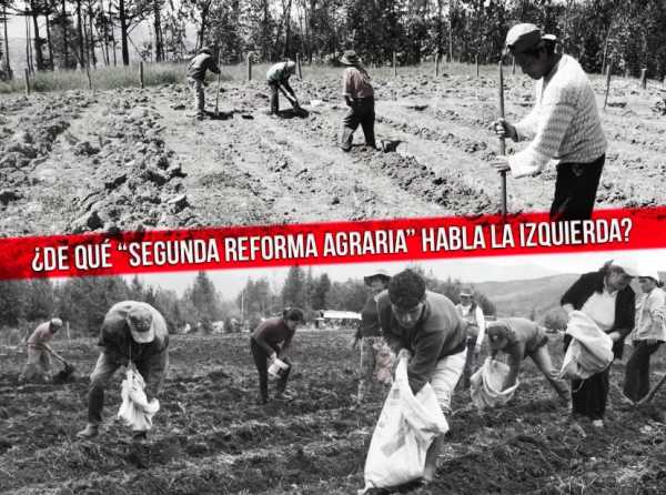 ¿De qué “segunda reforma agraria” hablan la izquierda y Perú Libre?