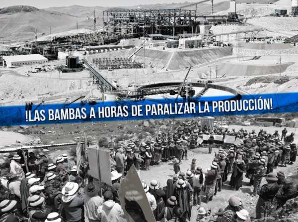 !Las Bambas a horas de paralizar la producción!