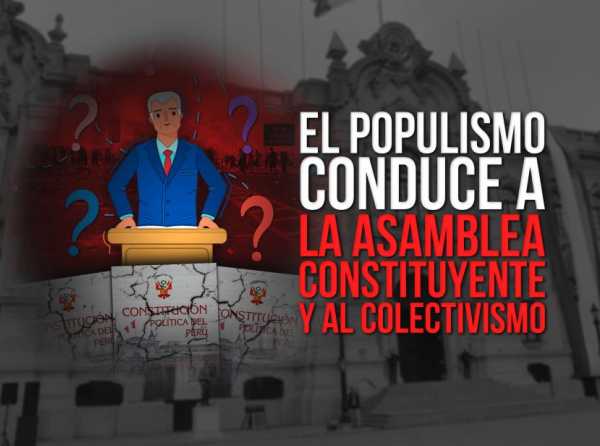 El populismo conduce a la asamblea constituyente y al colectivismo