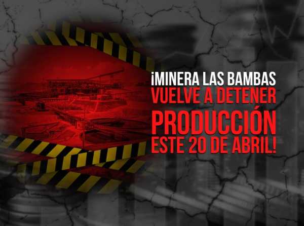 ¡Minera Las Bambas vuelve a detener producción este 20 de abril!