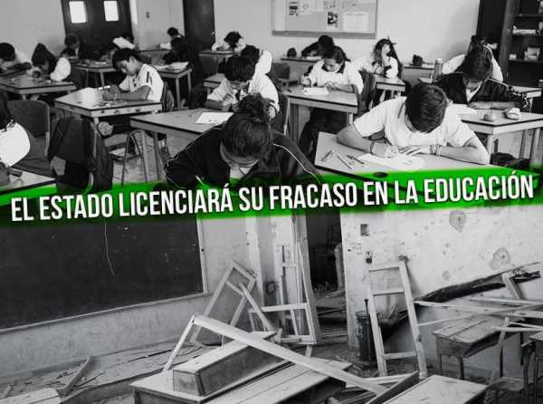 El Estado licenciará su fracaso en la Educación