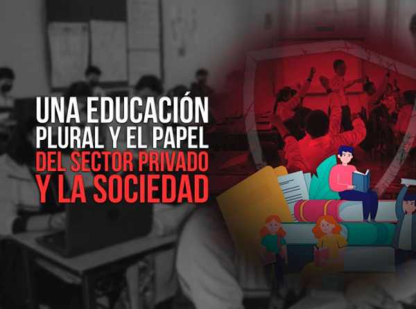 Una educación plural y el papel del sector privado y la sociedad