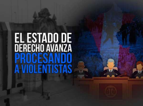 El Estado de derecho avanza procesando a violentistas