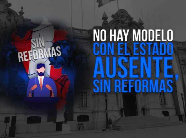 No hay modelo con el Estado ausente, sin reformas.