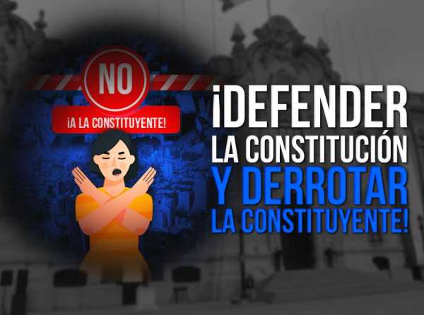 ¡Defender la Constitución y derrotar la constituyente!