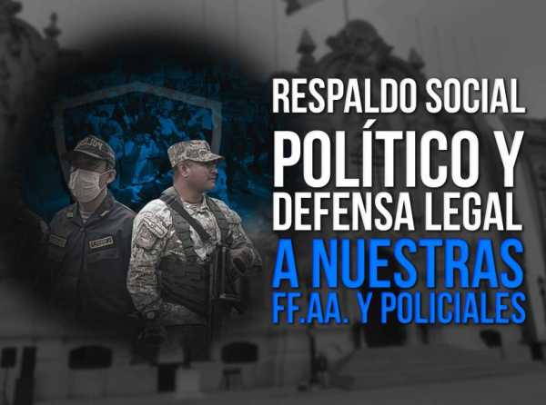 Respaldo social, político y defensa legal a nuestras FF.AA. y policiales