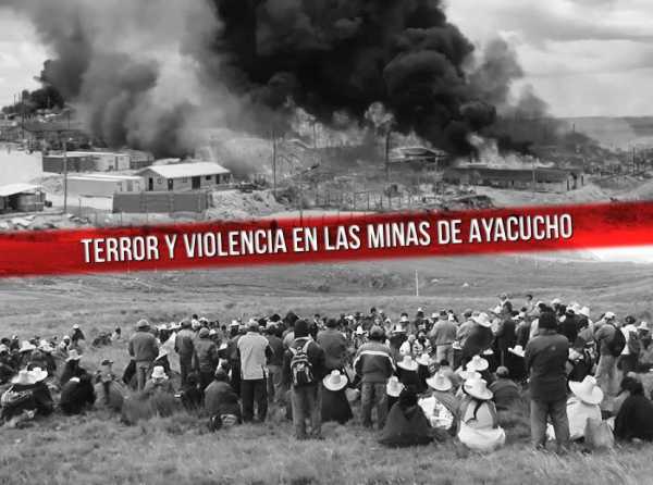 Terror y violencia en las minas de Ayacucho