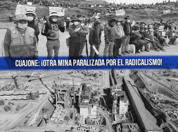 Cuajone: ¡Otra mina paralizada por el radicalismo!