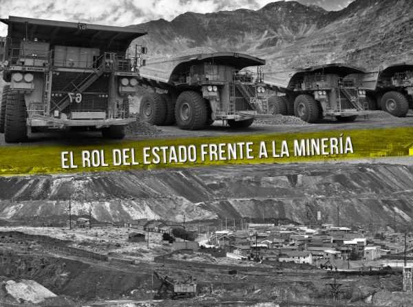 El rol del Estado frente a la minería