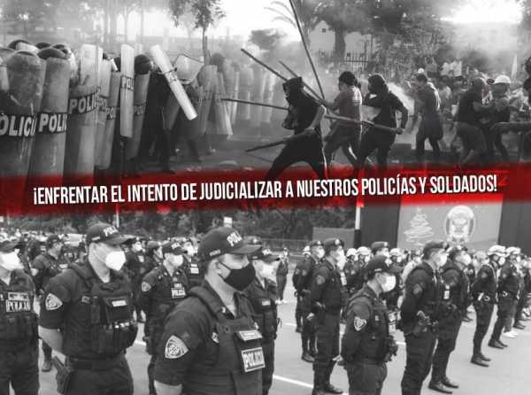 ¡Enfrentar el intento de judicializar a nuestros policías y soldados!