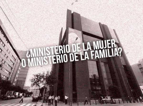 ¿Ministerio de la Mujer o Ministerio de la Familia?