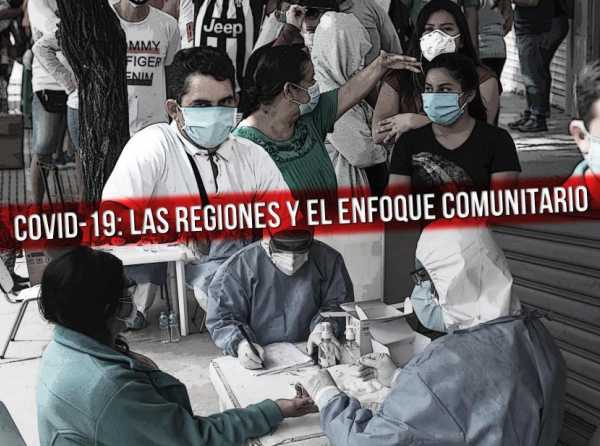 Covid-19: las regiones y el enfoque comunitario