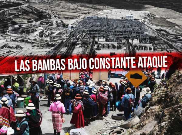 Las Bambas bajo constante ataque