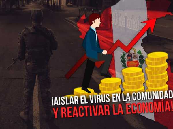 ¡Aislar el virus en la comunidad y reactivar la economía!