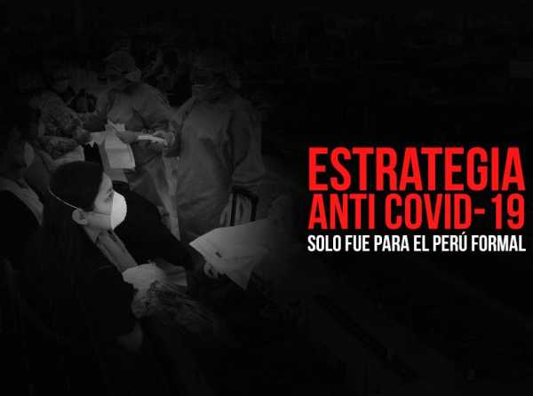 Estrategia anti Covid-19 solo fue para el Perú formal