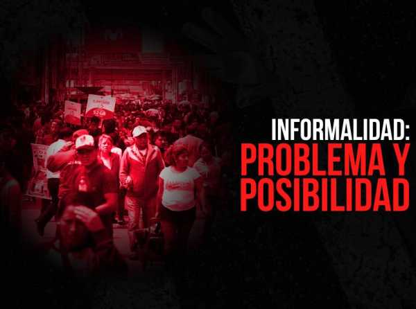 Informalidad: problema y posibilidad