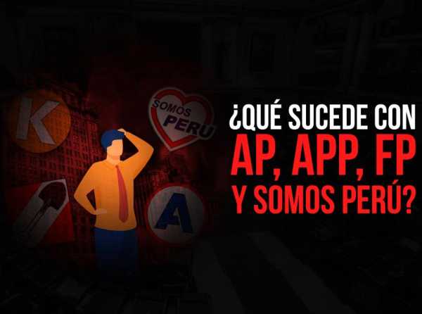 ¿Qué sucede con AP, APP, FP y Somos Perú?