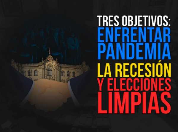 Tres objetivos: enfrentar pandemia y recesión, y elecciones limpias