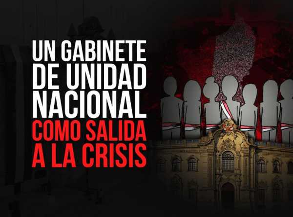 Un gabinete de unidad nacional como salida a la crisis