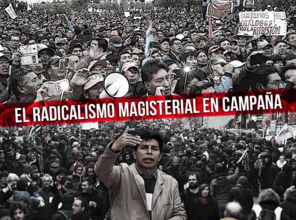 El radicalismo magisterial en campaña