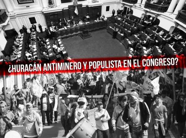 ¿Huracán antiminero y populista en el Congreso?