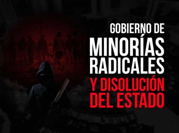 Gobierno de minorías radicales y disolución del Estado