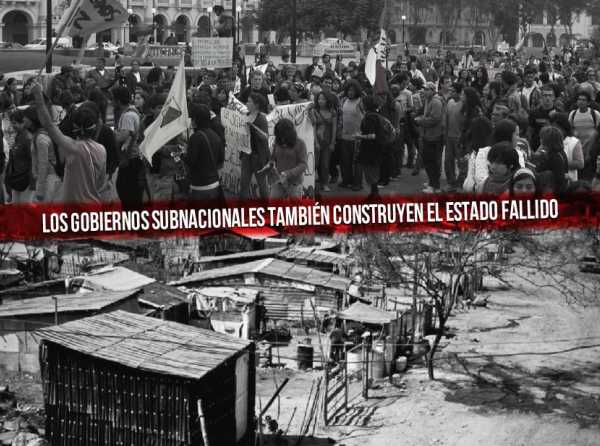 Los gobiernos subnacionales también construyen el Estado fallido