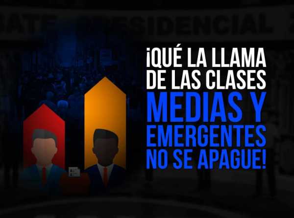 ¡Que la llama de las clases medias y emergentes no se apague!