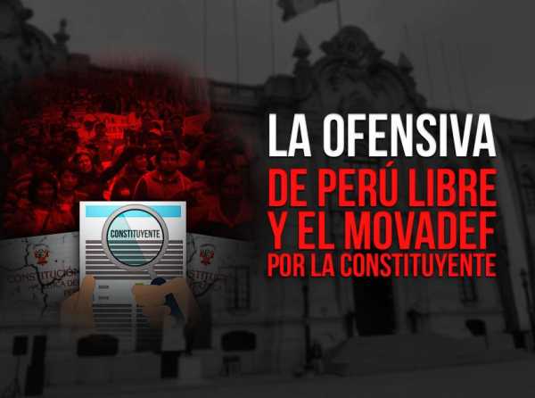 La ofensiva de Perú Libre y el Movadef por la constituyente