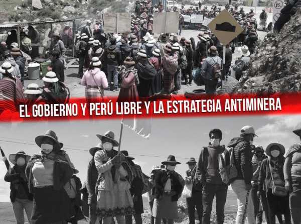 El Gobierno y Perú Libre y la estrategia antiminera