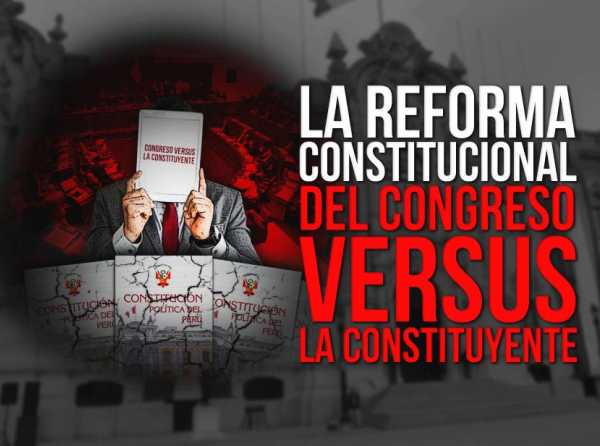 La reforma constitucional del Congreso versus la constituyente