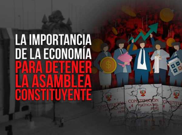 La importancia de la economía para detener la asamblea constituyente