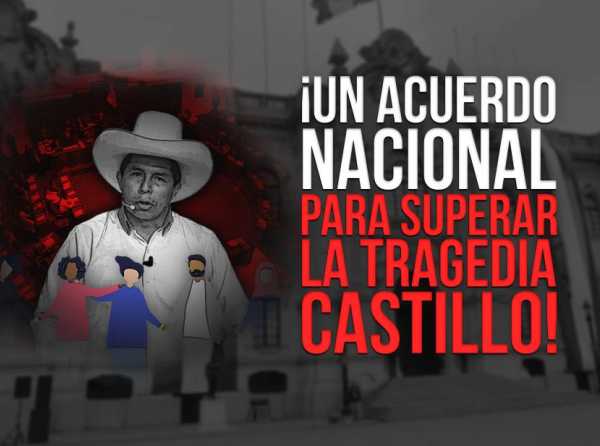 ¡Un acuerdo nacional para superar la tragedia Castillo!