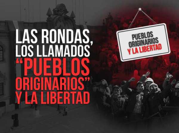 Las rondas, los llamados “pueblos originarios” y la libertad